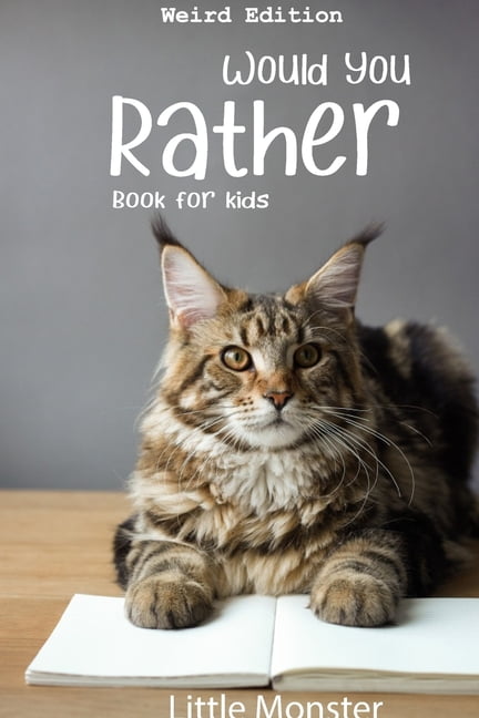 LITTLE MONSTERS; PERFECT WOULD YOU RATHER BOOKS Would you rather book for kids: Would you rather game book: WEIRD Edition - A Fun Family Activity Book for Boys and Girls Ages 6, 7, 8, 9, 10, 11, and 12 Years Old - Best game for family time (Paperba
