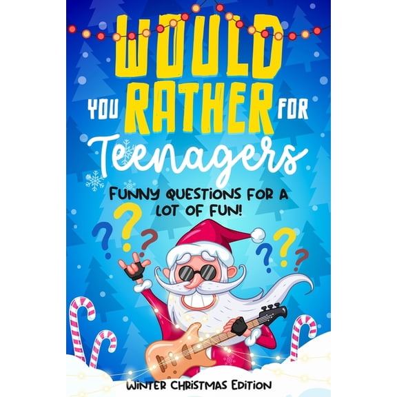 Would you rather for Teenagers: Winter Christmas Edition - Funny questions for a lot of fun - Teen gift books Christmas , (Paperback)