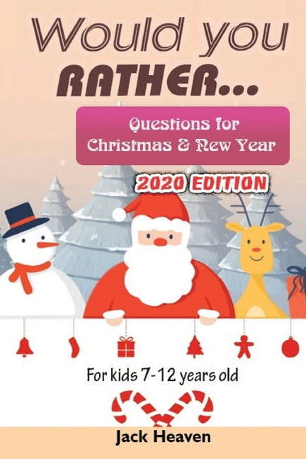 Would you rather questions for Christmas &amp; New Year 2020 Edition: For kids 7-12 years old, (Paperback)