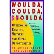 EDD ARTHUR FREEMAN Woulda, Coulda, Shoulda: Overcoming Regrets, Mistakes, and Missed Opportunities (Paperback)