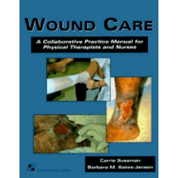 Pre-Owned Wound Care: A Collaborative Practice Manual for Physical Therapists and Nurses (Hardcover) 0834207486 9780834207486