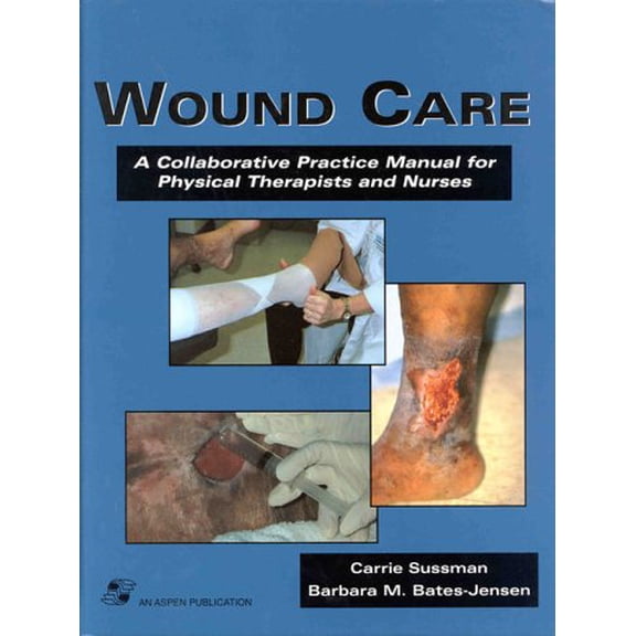 Pre-Owned Wound Care: A Collaborative Practice Manual for Physical Therapists and Nurses (Hardcover) 0834207486 9780834207486