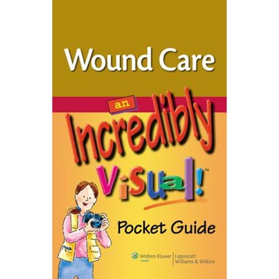 Pre-Owned Wound Care: An Incredibly Visual! Pocket Guide (Made Incredibly Easy) (Paperback) 1605472379 9781605472379