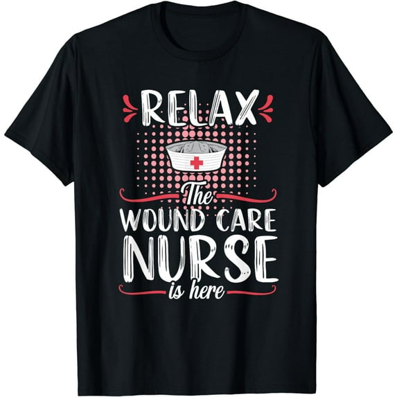 Wound Care Nurse Funny Relax Nursing Medical T-Shirt