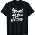 thumbnail image 1 of Wound Care Nurse | LPN CNA RN Healthcare T-shirt, 1 of 4