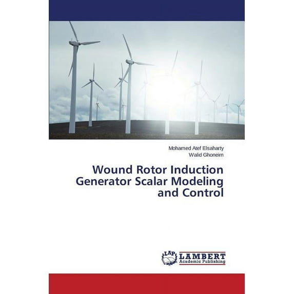 Wound Rotor Induction Generator Scalar Modeling and Control (Paperback)
