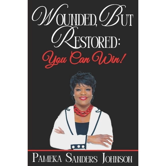 Wounded, But Restored: You Can Win!, (Paperback)