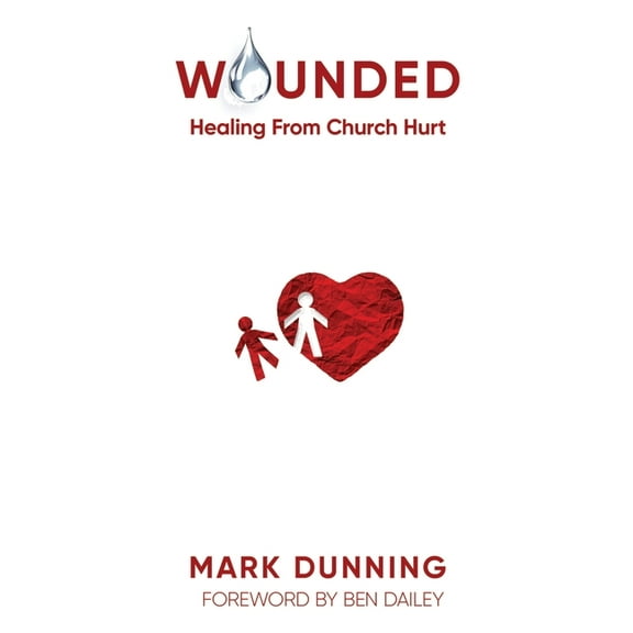 Wounded: Healing from Church Hurt, (Hardcover)