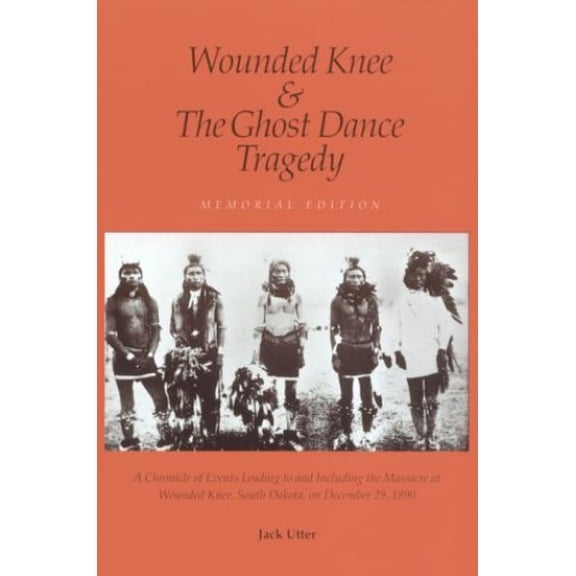 Pre-Owned Wounded Knee & the Ghost Dance Tragedy (Hardcover) 0962807516 9780962807510