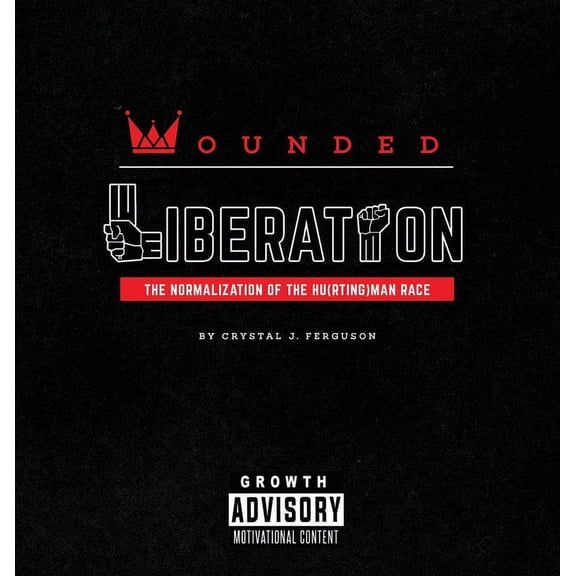 Wounded Liberation: The Normalization of the Hu(rting)man Race (Hardcover)
