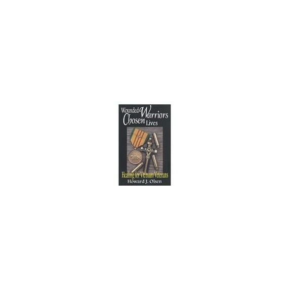 Pre-Owned Wounded Warriors Chosen Lives: Healing for Vietnam Veterans (Paperback) 0963774123 9780963774125