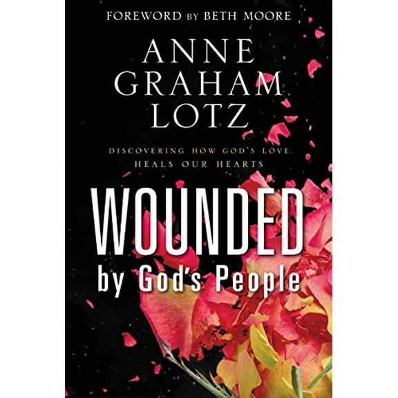 Pre-Owned Wounded by God's People: Discovering How God's Love Heals Our Hearts (Hardcover) 0310262895 9780310262893