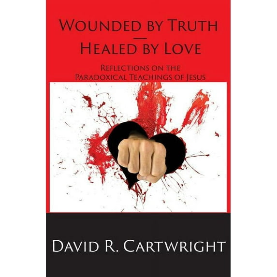 Wounded by Truth - Healed by Love (Paperback)