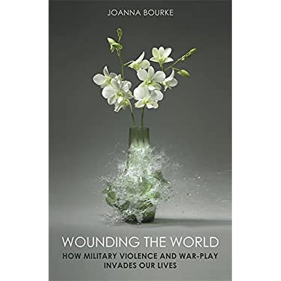 Pre-Owned Wounding the World: How Military Violence and War-Play Invade our Lives (Hardcover) 0349004323 9780349004327