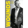 thumbnail image 1 of Wounds: How Hurt, Heartache, and Tragedy Become the Keys to Unlocking Greatness, (Paperback), 1 of 1