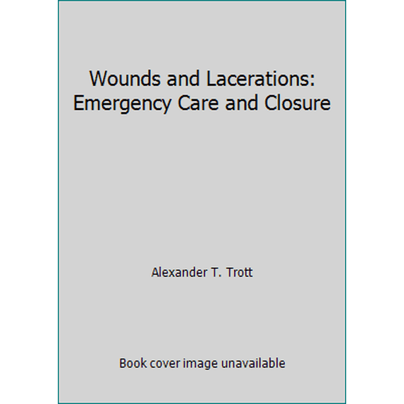Pre-Owned Wounds and Lacerations: Emergency Care and Closure (Hardcover) 0801651549 9780801651540