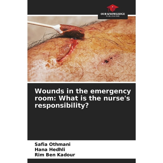 Wounds in the emergency room: What is the nurse's responsibility? (Paperback)