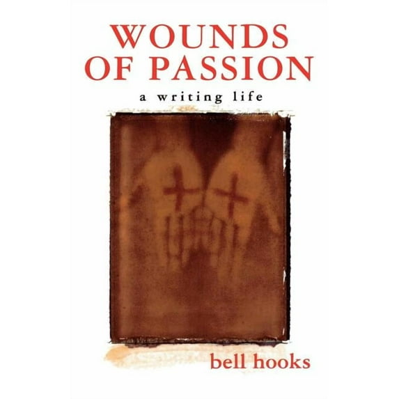 Wounds of Passion Wounds of Passion: A Writing Life, Book 1, (Paperback)