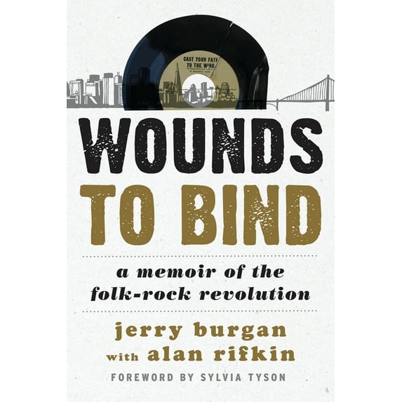 Wounds to Bind: A Memoir of the Folk-Rock Revolution, (Hardcover)