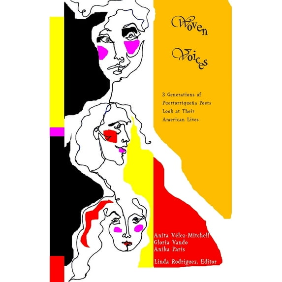 Woven Voices: Three Generations of Puertorriqueña Poets Look at Their American Lives, (Paperback)