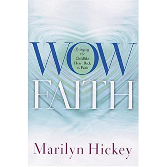 Pre-Owned Wow Faith: Bringing the Childlike Heart Back to Faith Paperback Marilyn Hickey