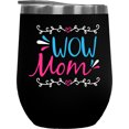 thumbnail image 1 of Wow Mom, Mother's Day or Birthday, Black 12oz Wine Tumbler, 1 of 1