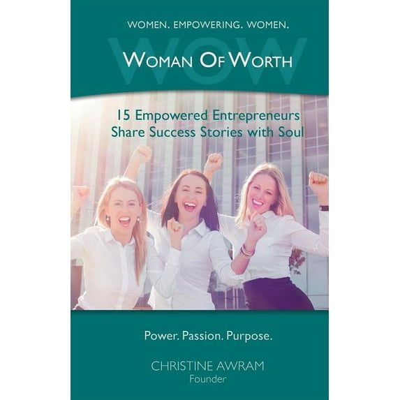 Wow Woman of Worth: 15 Empowered Entrepreneurs Share Success Stories with Soul (Paperback)