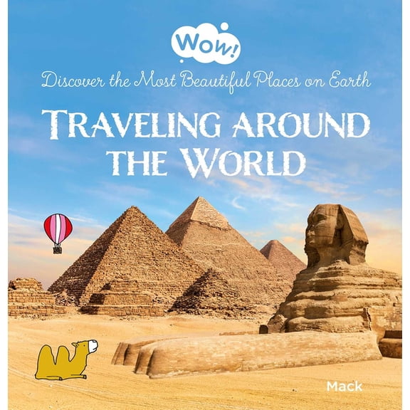 Wow! Wow! Traveling Around the World. Discover the Most Beautiful Places on Earth, Book 7, (Hardcover)