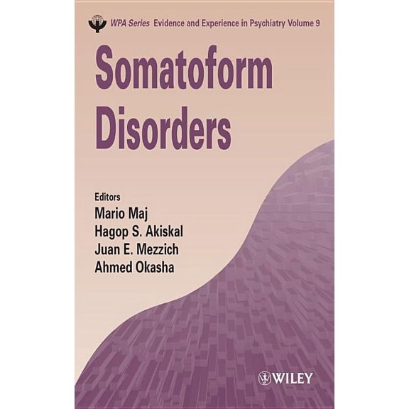 Wpa Evidence & Experience in Psychiatry Somatoform Disorders, (Hardcover)