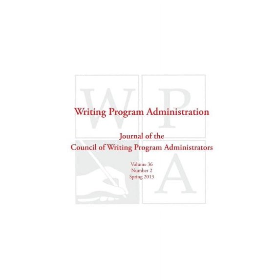 Wpa: Writing Program Administration 36.2 (Spring 2013), (Paperback)