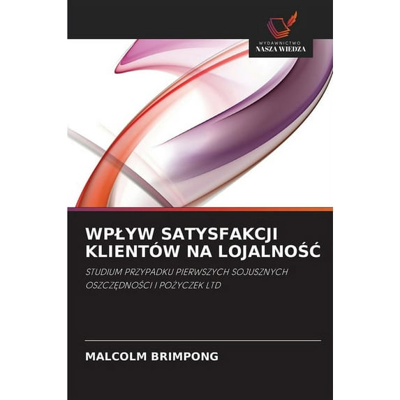 Wplyw Satysfakcji Klientów Na LojalnoŚĆ (Paperback)