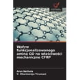 thumbnail image 1 of Wplyw funkcjonalizowanego aminą GO na wlaściwości mechaniczne CFRP, (Paperback), 1 of 1