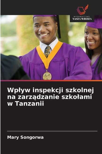 Wplyw inspekcji szkolnej na zarządzanie szkolami w Tanzanii, (Paperback)