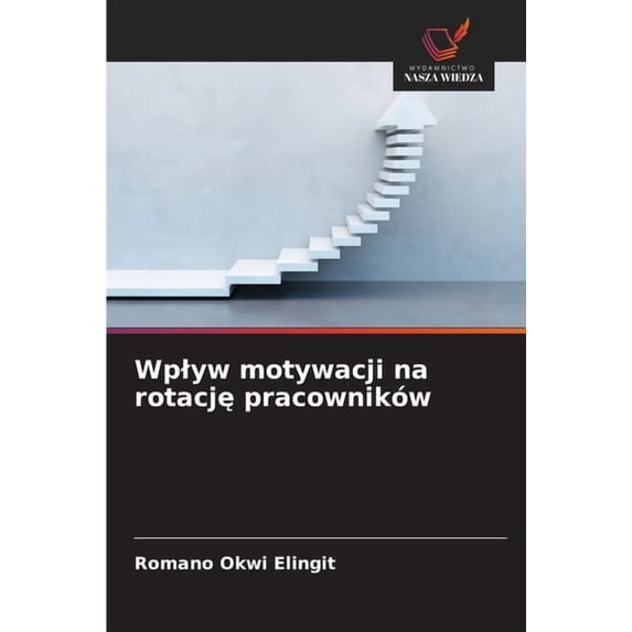 Wplyw motywacji na rotację pracowników, (Paperback)