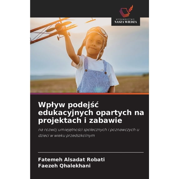 Wplyw podejśc edukacyjnych opartych na projektach i zabawie, (Paperback)