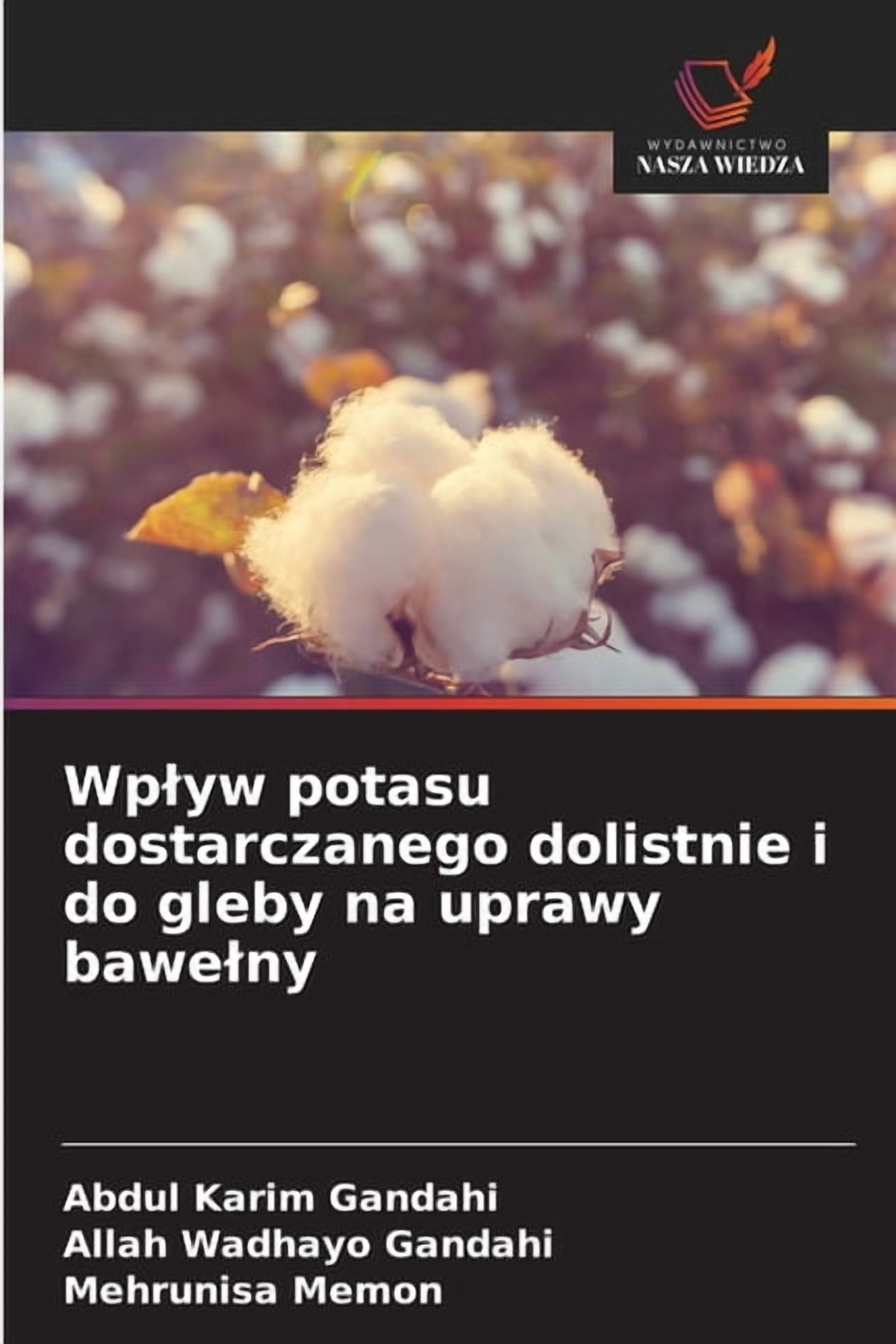Wplyw potasu dostarczanego dolistnie i do gleby na uprawy bawelny, (Paperback)