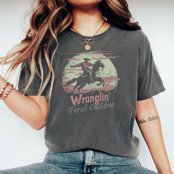 Wranglin Feral Children Tshirt - Western Shirt - Shirt - Western Cowboy Shirt - Cowgirls T Shirt - Country Shirt - Tee All Size S-5Xl