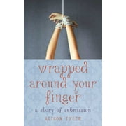 Wrapped Around Your Finger A Story of Submission, Paperback