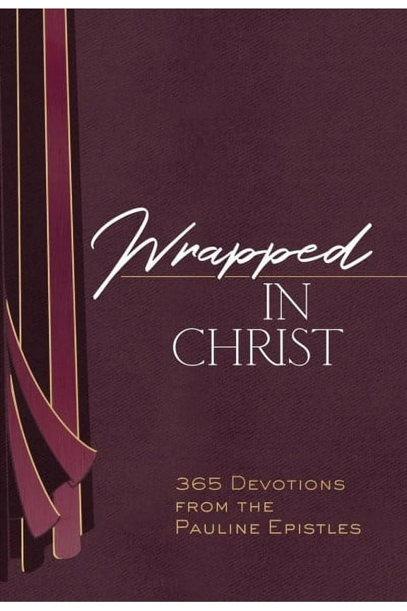 Wrapped in Christ : 365 Devotions from the Pauline Epistles (Hardcover)