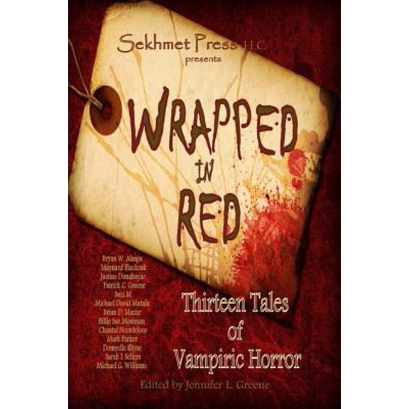 Wrapped in Red: Thirteen Tales of Vampiric Horror Paperback 1491026340 9781491026342 Patrick C. Greene, Billie Sue Mosiman, Michael G. Williams, Chantal Noordeloos, Mark Parker, Justine Dimabayao, B