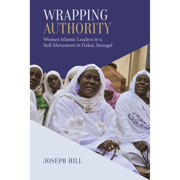 Pre-Owned Wrapping Authority: Women Islamic Leaders in a Sufi Movement in Dakar, Senegal (Paperback) 1487522444 9781487522445