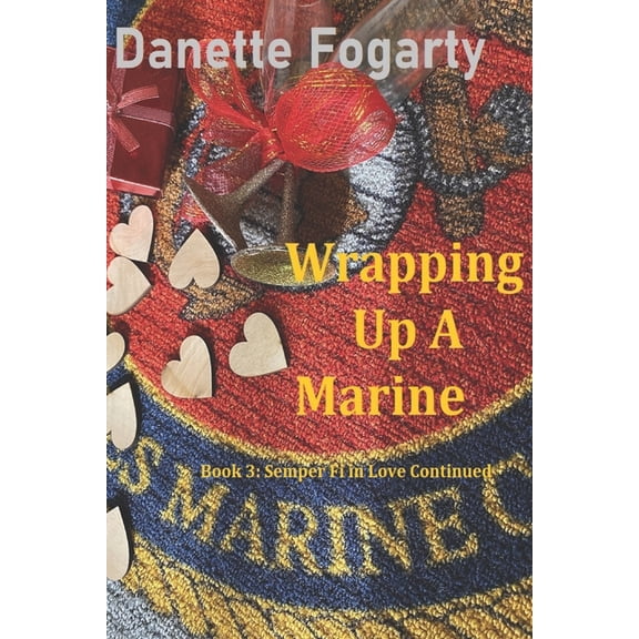 Semper Fi in Love Continued Wrapping Up a Marine, Book 1, (Paperback)