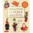 thumbnail image 1 of Wrapping with Fabric: Your Complete Guide to Furoshiki - The Japanese Art of Wrapping, (Paperback), 1 of 1