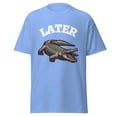 thumbnail image 1 of Wraptap Graphic Tees for Men and Women – Later Alligator Funny Graphic Tee, Playful Men and Women T-shirts (Carolina Blue, M), 1 of 4