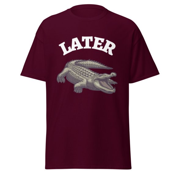 Wraptap Graphic Tees for Men and Women – Later Alligator Funny Graphic Tee, Playful Men and Women T-shirts (Maroon, S)