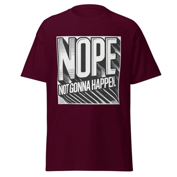 Wraptap Graphic Tees for Men and Women – Nope Not Gonna Happen Funny Graphic Tee, Sarcastic and Trendy T-Shirts (Maroon, L)
