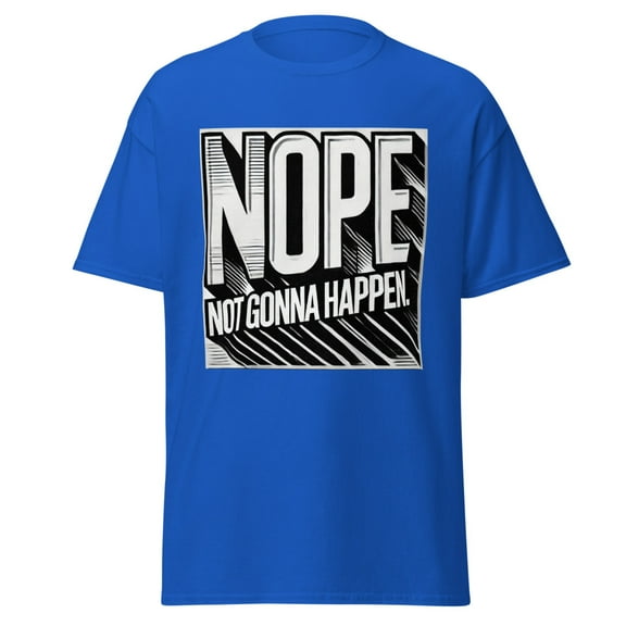Wraptap Graphic Tees for Men and Women – Nope Not Gonna Happen Funny Graphic Tee, Sarcastic and Trendy T-Shirts (Royal, XL)