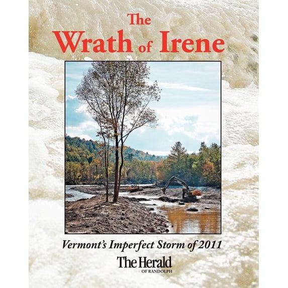 The Wrath of Irene: Vermont's Imperfect Storm of 2011, (Paperback)