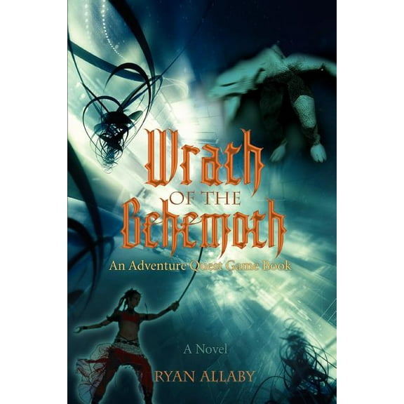 Wrath of the Behemoth: An Adventure Quest Game Book Paperback 0595407374 9780595407378 Ryan Allaby