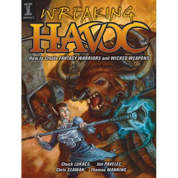 Pre-Owned Wreaking Havoc: How To Create Fantasy Warriors And Wicked Weapons (Paperback) 1600610005 9781600610004